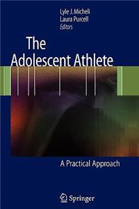 The Adolescent Athlete: A Practical Approach