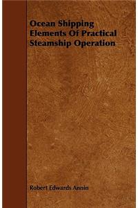 Ocean Shipping Elements of Practical Steamship Operation