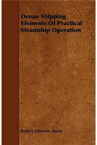 Ocean Shipping Elements Of Practical Steamship Operation