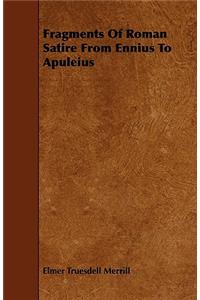 Fragments Of Roman Satire From Ennius To Apuleius