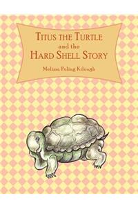 Titus the Turtle and the Hard Shell Story