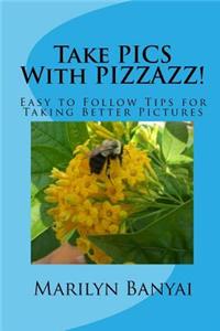 Take PICS With PIZZAZZ!
