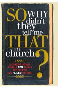 So, Why Didn't They Tell Me That in Church?