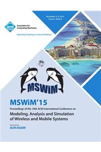 MSWIM 15 18th ACM Internatiional Conference on Modeling Analysis and Simulation of Wireless and Mobile Systems