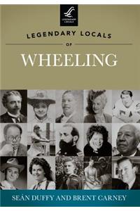 Legendary Locals of Wheeling, West Virginia