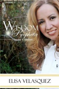 Wisdom Prophetic: Wisdom, Prophetic, Quotes Thoughts & Patterns