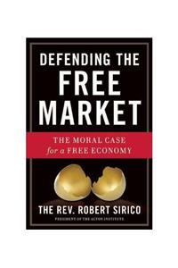 Defending the Free Market: The Moral Case for a Free Economy