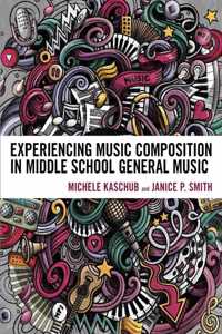 Experiencing Music Composition in Middle School General Music