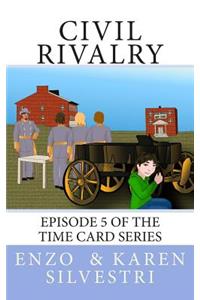 Civil Rivalry: Episode 5 of the Time Card Series