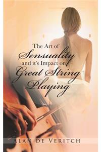 The Art of Sensuality and It's Impact on Great String Playing
