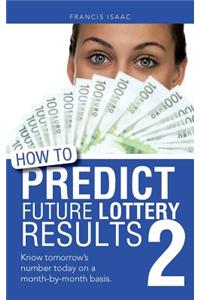 How to Predict Future Lottery Results Book 2