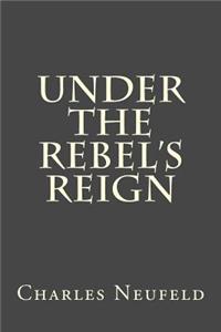 Under the Rebel's Reign