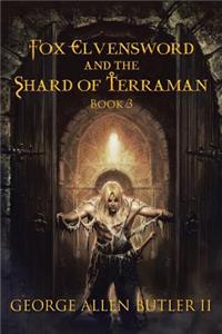 Fox Elvensword and the Shard of Terraman: Book 3