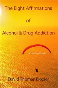 Eight Affirmations of Alcohol & Drug Addiction