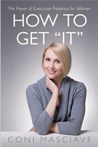 How to Get 'It'