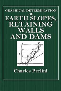 Graphical Determinations of Earth Slope, Retaining Walls and Dams