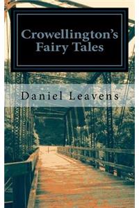 Crowellington's Fairy Tales: A Collection of Tales, Fables, and Adventures