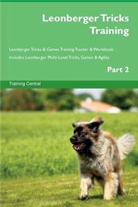 Leonberger Tricks Training Leonberger Tricks & Games Training Tracker & Workbook. Includes: Leonberger Multi-Level Tricks, Games & Agility. Part 2