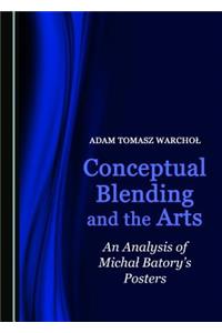 Conceptual Blending and the Arts