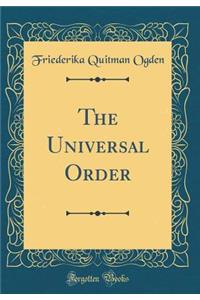 The Universal Order (Classic Reprint)