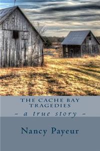 Cache Bay Tragedies