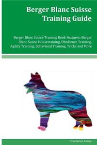 Berger Blanc Suisse Training Guide Berger Blanc Suisse Training Book Features