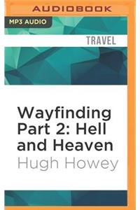 Wayfinding Part 2: Hell and Heaven