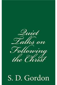 Quiet Talks on Following the Christ