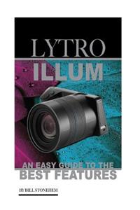 Lytro Illum: An Easy Guide to the Best Features