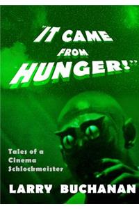 It Came From Hunger