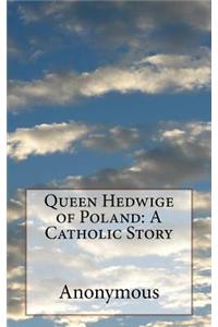 Queen Hedwige of Poland