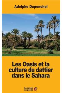 Les Oasis et la culture du dattier dans le Sahara