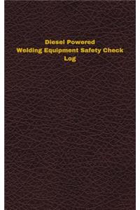 Diesel Powered Welding Equipment Safety Check Log