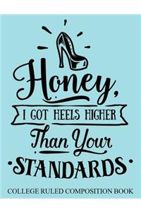 College Ruled Composition Book Blue Honey I Got Heels Higher Than Your Standards