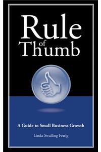 Rule of Thumb: A Guide to Small Business Growth
