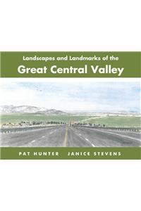 Landscapes and Landmarks of the Great Central Valley