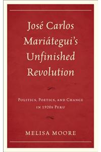 José Carlos Mariátegui’s Unfinished Revolution