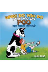 What Do You Do When You Get Poo on Your Shoe?
