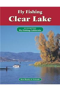 Fly Fishing Clear Lake