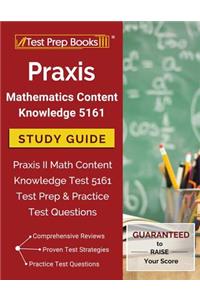 Praxis Mathematics Content Knowledge 5161 Study Guide