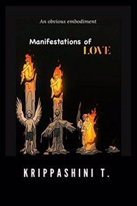 Manifestations of Love : An obvious embodiment