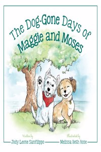 Dog-Gone Days of Maggie and Moses