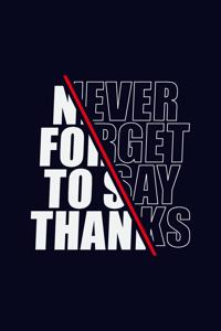 Never forget to say THANKS - Notebook