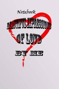 Notebook Beautiful Expressions Love by me