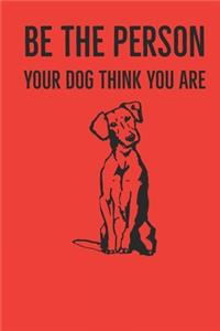 Be The Person Your Dog Think You Are