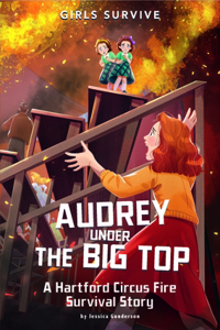 Audrey Under the Big Top: A Hartford Circus Fire Survival Story