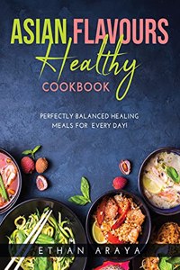 Asian Flavours Healthy Cookbook