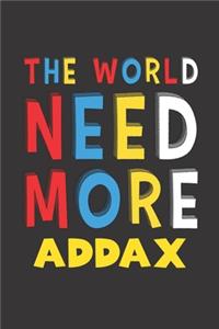 The World Need More Addax: Addax Lovers Funny Gifts Journal Lined Notebook 6x9 120 Pages