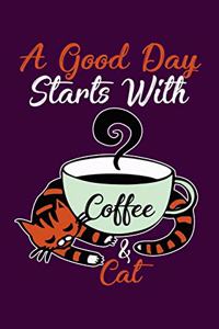 A Good Day Starts With Coffe and Cat