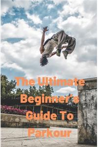 The Ultimate Beginner's Guide to Parkour